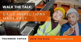 Walk the Talk: Daily Walk Around Inspections Made Easy and Effective